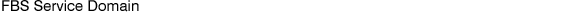 FBS Service Domain