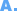 A.